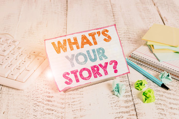 Text sign showing What S Is Your Storyquestion. Business photo showcasing analysisner of asking...