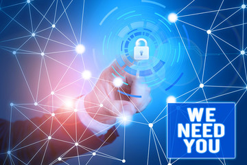 Word writing text We Need You. Business photo showcasing to fulfill the needs of the assignment duty or obligation Picture photo system network scheme modern technology smart device
