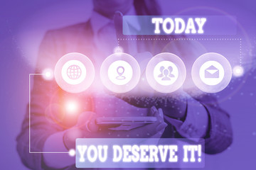 Handwriting text You Deserve It. Conceptual photo should have it because of their qualities or...
