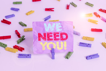 Writing note showing We Need You. Business concept for to fulfill the needs of the assignment duty...