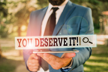 Handwriting text You Deserve It. Conceptual photo should have it because of their qualities or...