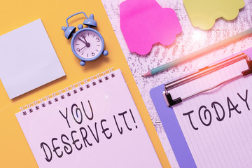 Writing note showing You Deserve It. Business concept for should have it because of their qualities...