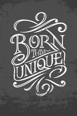 BORN TO BE UNIQUE typography on a dark gray grunge background. illustration for posters, greeting cards, banners and clothing design. Original typography. illustration.