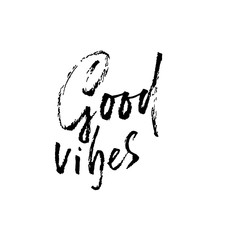 Good vibes. Hand drawn modern dry brush lettering. Handwritten calligraphy card. Vector illustration.