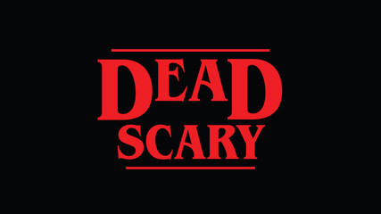 Dead Scary halloween red message on black. Eighties style lettering
