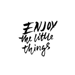 Enjoy the little things. Hand drawn dry brush lettering. Vector typography design. Handwritten inscription.