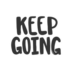 Keep going. Sticker for social media content. Vector hand drawn illustration design. 