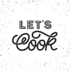 Hand lettering quote. The inscription: Let's cook. Perfect design for greeting cards, posters, T-shirts, banners, print invitations.Monoline lettering. - obrazy, fototapety, plakaty