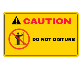 DO NOT DISTURB board, Accident Prevention signs, beware and careful rhombus Sign, warning symbol, vector illustration.