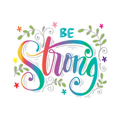 Be Strong. Slogan concept. Motivational quote.