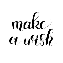 Make a wish handwritten quote. Hand drawn romantic ink lettering illustration. Modern brush calligraphy.