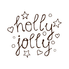 Vector Isolated hand drawn lettering phrases Holly Jolly decorate stars and hearts. For design greeting cards, posters, banners. Merry Christmas and Happy New Year.