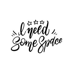 I need some space cosmos astronomy quote lettering. Calligraphy inspiration graphic design typography element. Hand written postcard. Cute simple vector black on white sign.