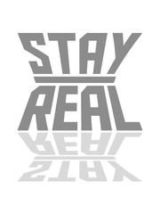 stay real schatten spiegelung ehrlich bleiben design cool authentisch echt natürlich charakter gut motto spruch philosophie leben aufrichtig