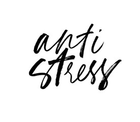 Anti stress ink pen hand written lettering. Grunge brushstroke phrase isolated vector calligraphy.