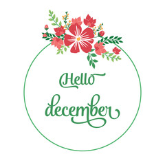 Calligraphy design of card hello december, with decorative of green leafy flower frame. Vector