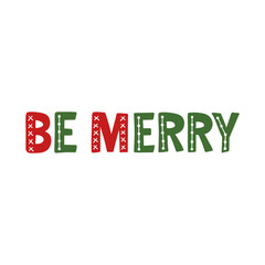 Be Merry. Christmas hand lettering. Green and red sign. Isolated vector congratulation.
