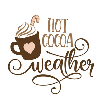 Hot cocoa weather - Hand drawn vector illustration. Autumn color poster. Good for scrap booking, posters, greeting cards, banners, textiles, gifts, shirts, mugs or other gift