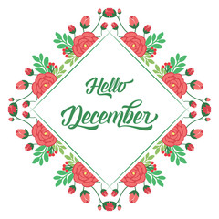 Greeting card text of hello december, with decoration element of red flower frame. Vector