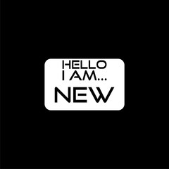 Text sign showing Hello I Am New isolated on black background