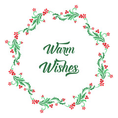 Lettering of greeting card warm wishes, with drawing of green leaf flower frame. Vector