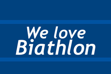 Text i love biathlon. We love biathlon poster. Biathlon design. Winter sports.