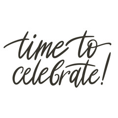 Time to celebrate doodle hand lettering. Romantic background. Greeting card design template. Can be used for website background, poster, printing, banner. Vector illustration