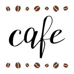 Cafe, handwritten lettering. Decorative signboard. Label with text and coffee beans. Vector illustration isolated on the white background. Coffee house or restaurant