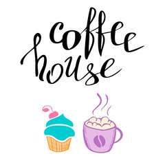 Coffee house, handwritten lettering. Signboard for cafe, label. Breakfast menu: cupcake and cappuccino. Colorful vector illustration of muffin and coffee.