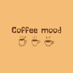 The mood of the coffee. Three cups of hot coffee. Beige background. Suitable for cafe, signboard or banner vector