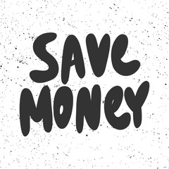 Save money. Vector hand drawn illustration with cartoon lettering. 