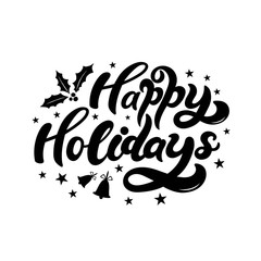Happy Holidays. Hand drawn lettering. Best for Christmas / New Year greeting cards, invitation templates, posters, banners. Vector illustration