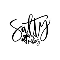 Salty vibes-positive saying text, with palm trees. Good for greeting card and  t-shirt print, flyer, poster design, mug.