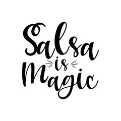 Fototapeta premium Salsa is magic-positive saying handwritten text. Good for greeting card and t-shirt print, flyer, poster design, banner, mug.