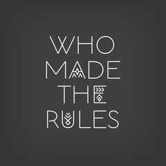 Lettering poster "Who made the rules" made of thin line letters.