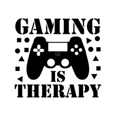 Gaming is therapy- funny text with controller. Good for greeting card and  t-shirt print, flyer, poster design, mug.