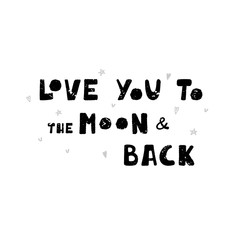 Illustration with black and white lettering in hand drawn style. Love you to the moon and back. Lettering for greeting card, poster or banner. vector