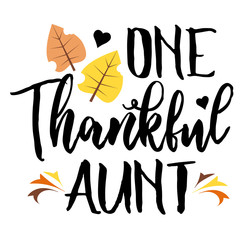 Thanksgiving decor. One Thankful Aunt vector files.  Family shirts digital design. Autumn leaves clip art.