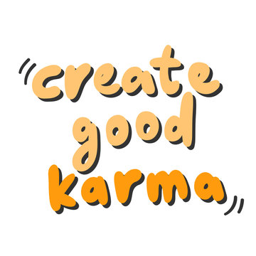 Create good karma. Vector hand drawn sticker illustration with cartoon lettering. 