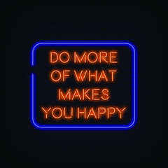 Do More of What makes you Happy Neon Signs Style Text Vector