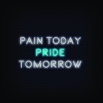 Pain Today pride Tomorrow Neon Signs style text vector