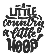 Country Music lettering quote for festival live event poster Concept. Textured Illustration. Funny slogan for cowboy print design.