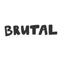 Brutal. Sticker for social media content. Vector hand drawn illustration design. 