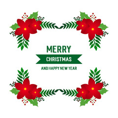 Text lettering of merry christmas and happy new year with ornament decorative of red flower frame. Vector