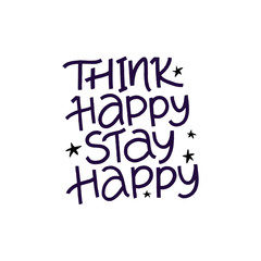 Think happy stay happy hand drawn vector lettering. Positive phrase