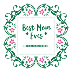 Cute pink flower frame, with design for card best mom ever. Vector