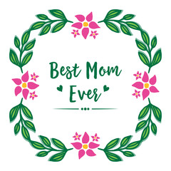 Collection of card best mom ever, with vintage style green leafy flower frame. Vector