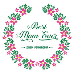 Elegant pink flower frame, for design template of best mom ever. Vector