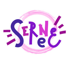 Serene - inspire motivational quote. Hand drawn lettering. Print for inspirational poster, t-shirt, bag, cups, card, flyer, sticker, badge. Phrase for self development, personal growth, social media