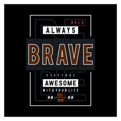 be brave typography t shirt vectors 
